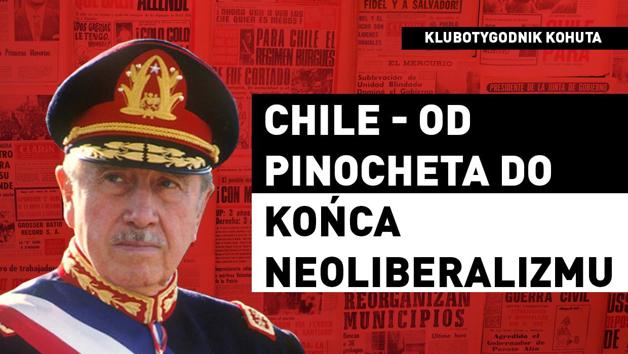 Chile – od Pinocheta do końca neoliberalizmu [VIDEO]