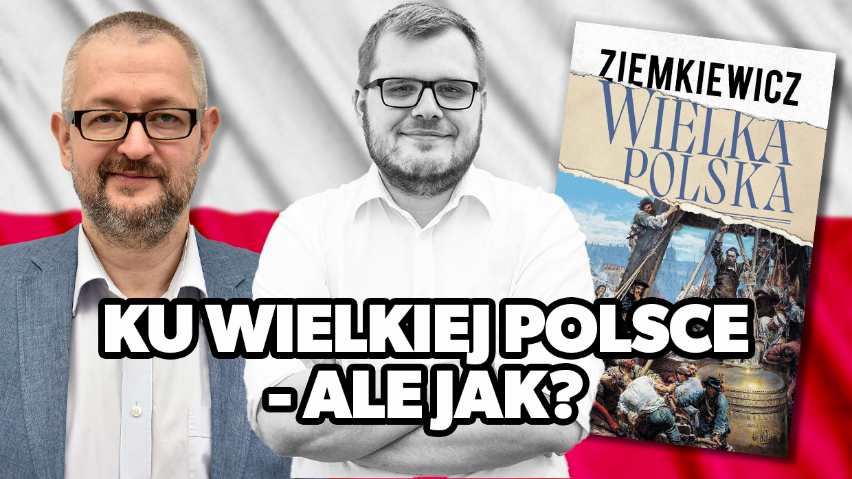Trudnowski: „Wielka Polska” Rafała Ziemkiewicza to jagiellońska, wielonarodowa wspólnota [VIDEO]