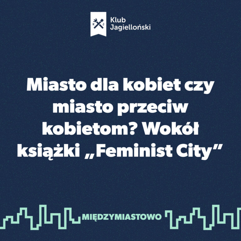 Miasto dla kobiet czy miasto przeciw kobietom? Wokół książki „Feminist City”